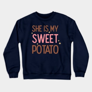 She is my Sweet Potato Crewneck Sweatshirt